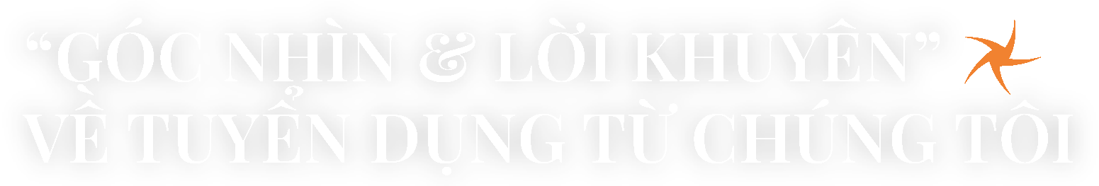 GÓC NHÌN & LỜI KHUYÊN VỀ TUYỂN DỤNG TỪ CHÚNG TÔI